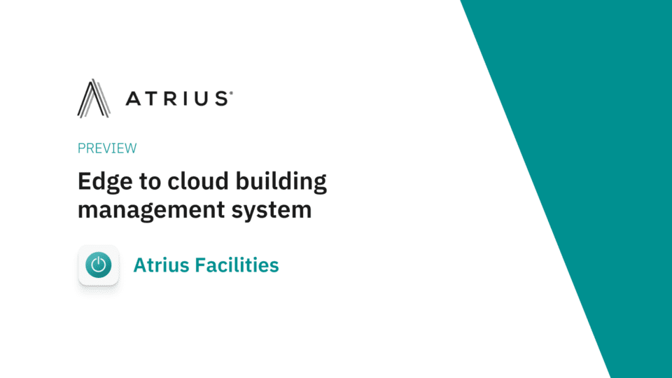 Hero image depicting a preview of Atrius Facilities with the subtitle: Edge to cloud building management system